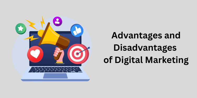 Advantages and Disadvantages of digital marketing